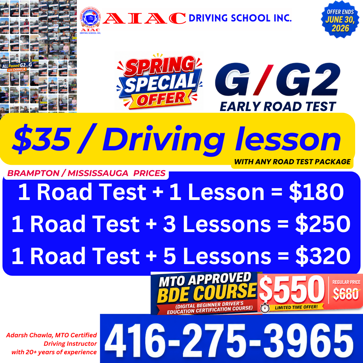 Driving School in Brampton near me. Special discount. Brampton and Mississauga G and G2 ROAD TEST PACKAGES: • 1 Road Test + 1 Lesson = $180 • 1 Road Test + 3 Lessons = $250 • 1 Road Test + 5 Lessons = $320 For drive test in other cities , more price packages are available call 416-275-3965 MTO Approved BDE Course: $550 (Regular $680)<br />
$35 per driving lesson with any road test package
